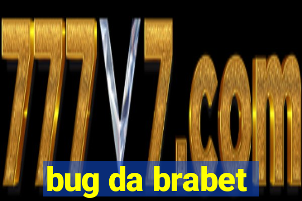 bug da brabet